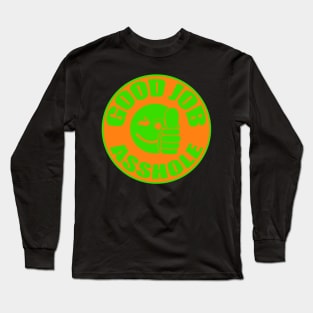 Good Job Asshole funny construction worker Long Sleeve T-Shirt